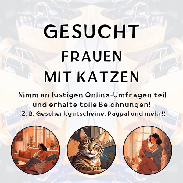 Gesucht: Frauen mit Katzen in Deutschland. Alle Belohnungen gehören Ihnen!